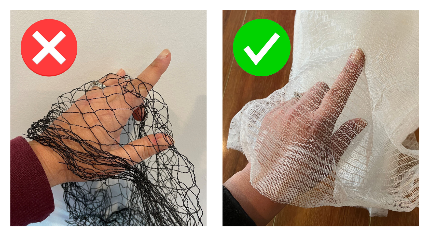 left: hand sticking out pointer finger through mesh net with large holes; right: hand with pointer finger out under white mesh